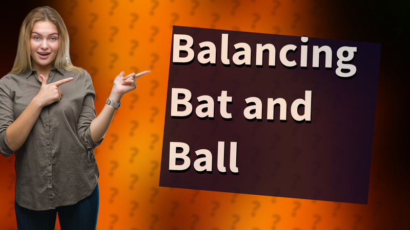 Balancing Bat and Ball