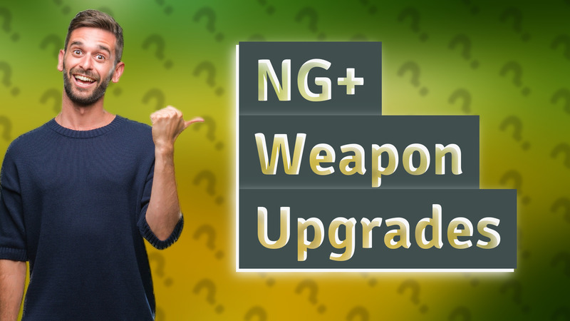 NG+ Weapon Upgrades