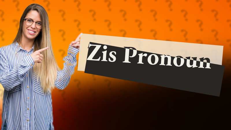 Zis Pronoun