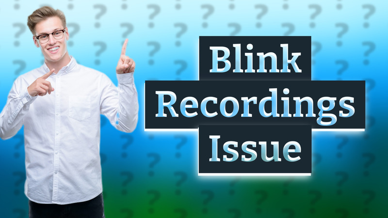 Blink Recordings Issue
