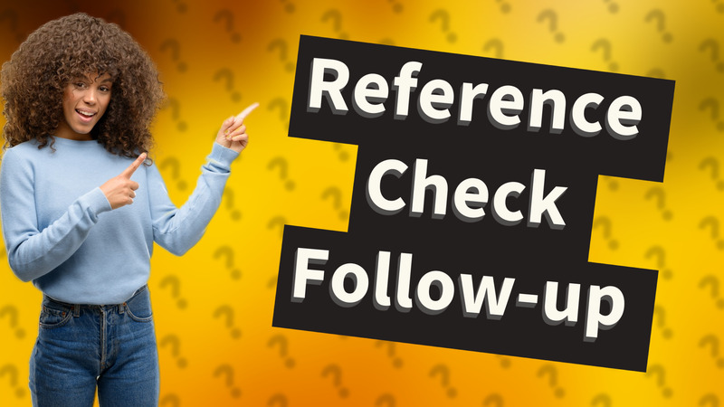 Reference Check Follow-up