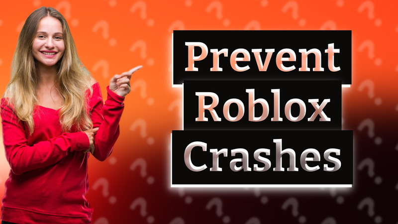 Prevent Roblox Crashes