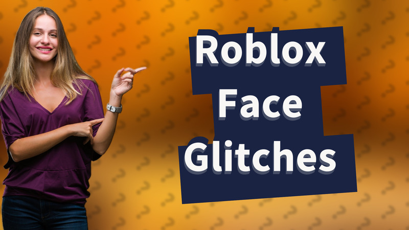 Roblox Face Glitches