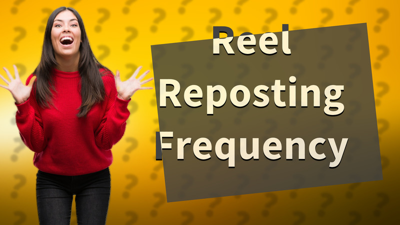 Reel Reposting Frequency