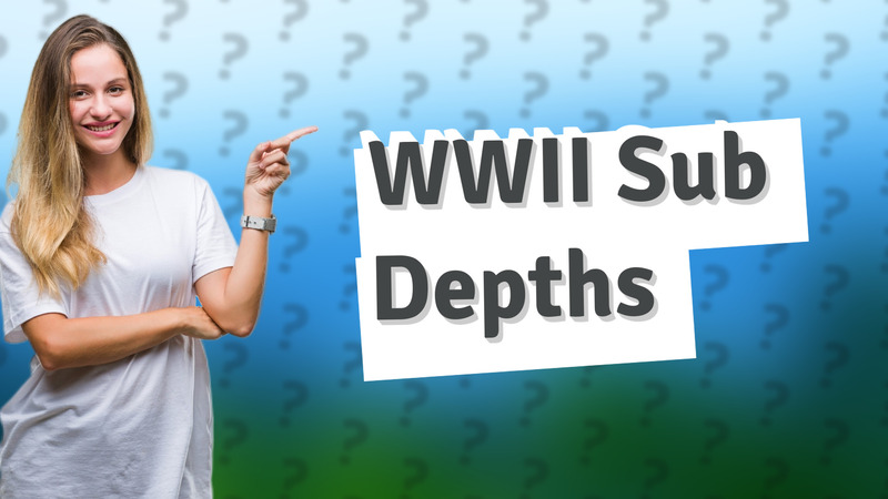 WWII Sub Depths