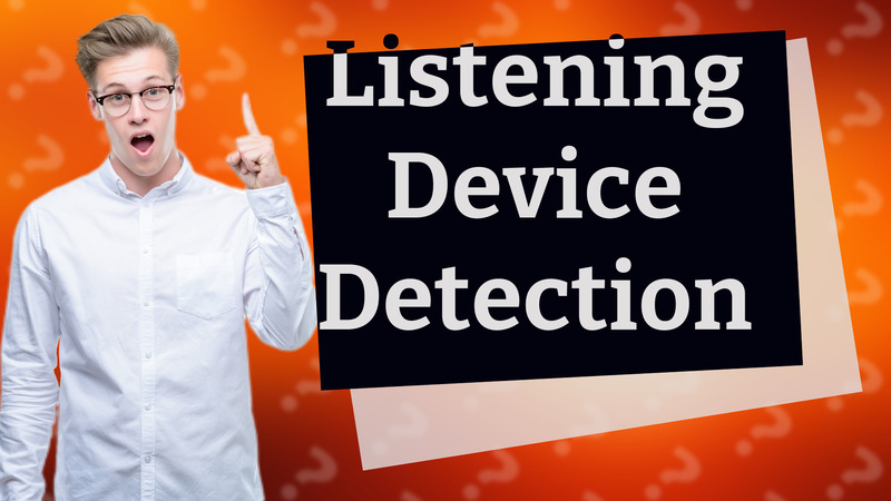 Listening Device Detection