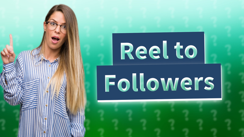 Reel to Followers