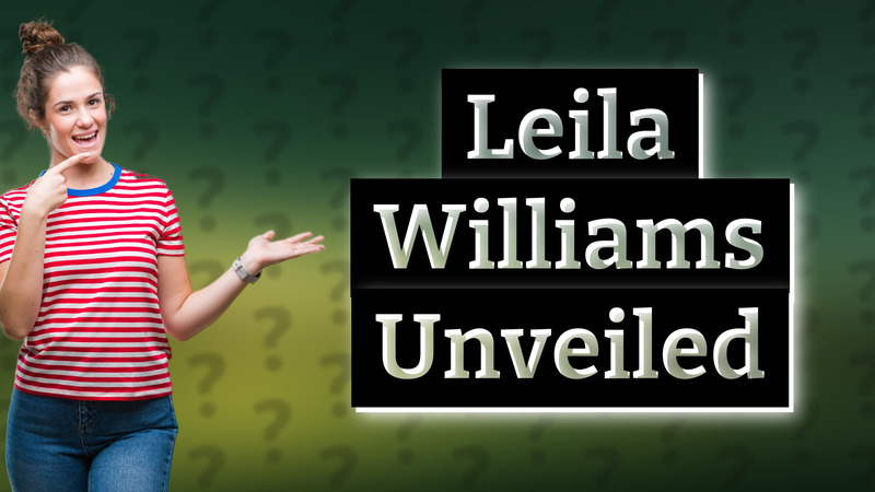 Leila Williams Unveiled