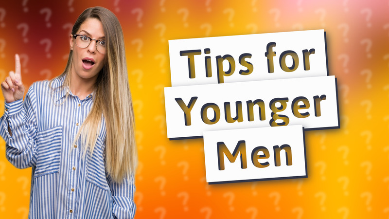 Tips for Younger Men