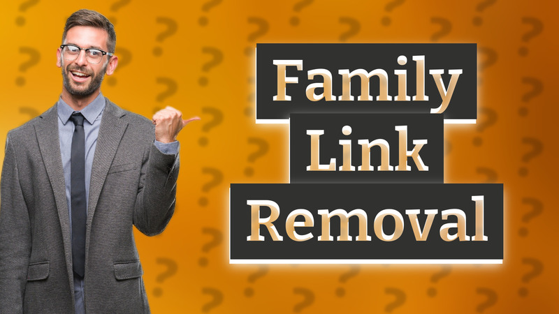 Family Link Removal