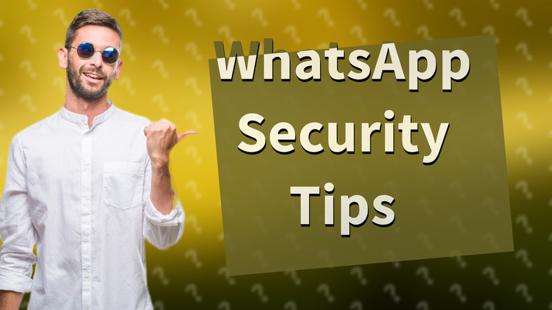 WhatsApp Security Tips
