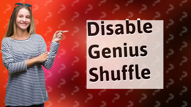 Disable Genius Shuffle