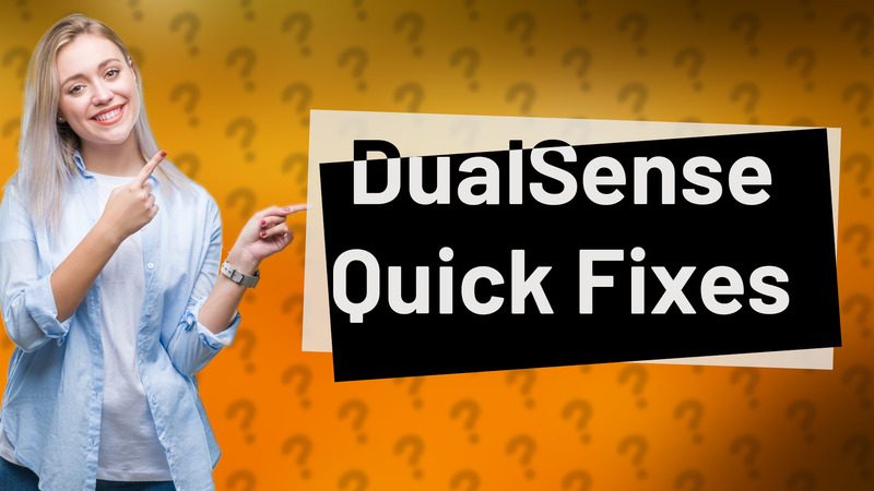 DualSense Quick Fixes