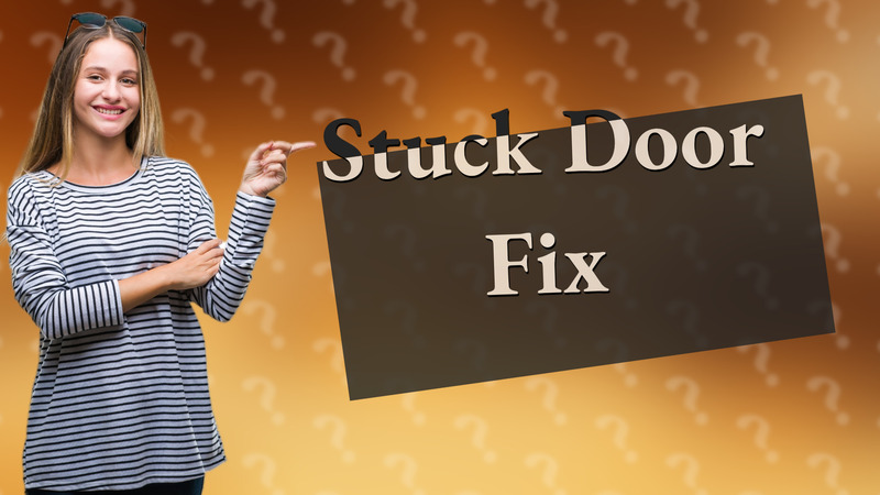 Stuck Door Fix