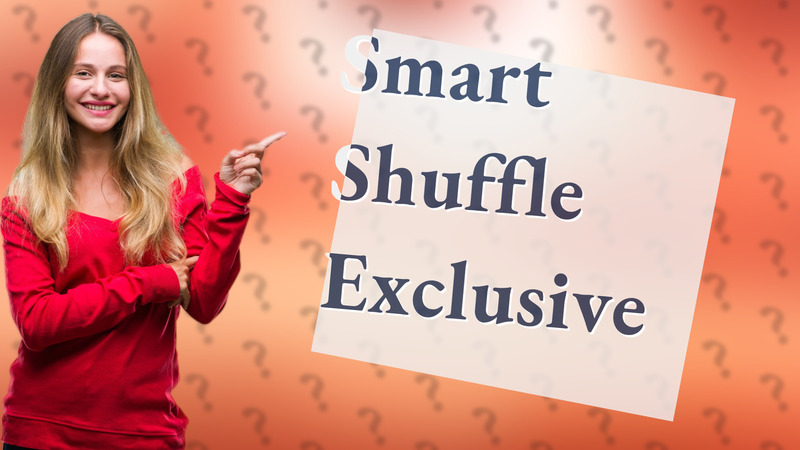 Smart Shuffle Exclusive