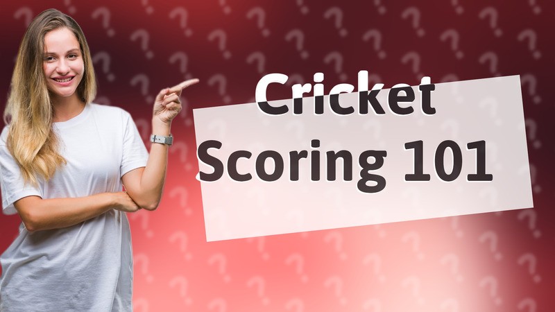 Cricket Scoring 101
