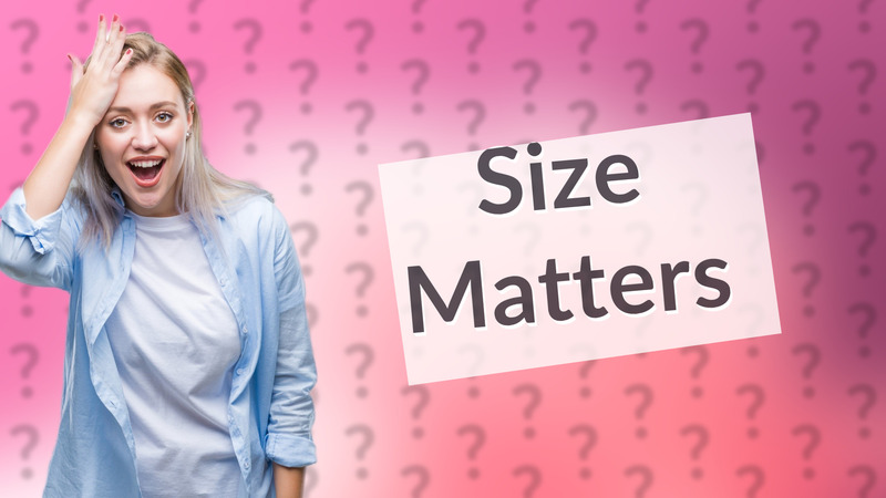 Size Matters