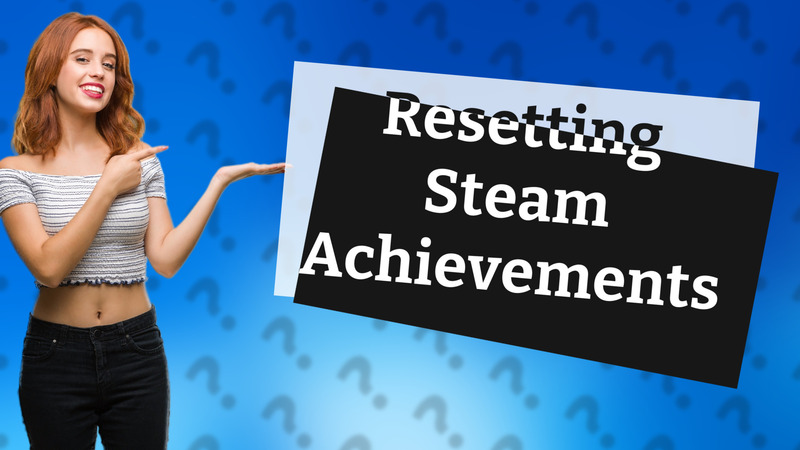 Resetting Steam Achievements