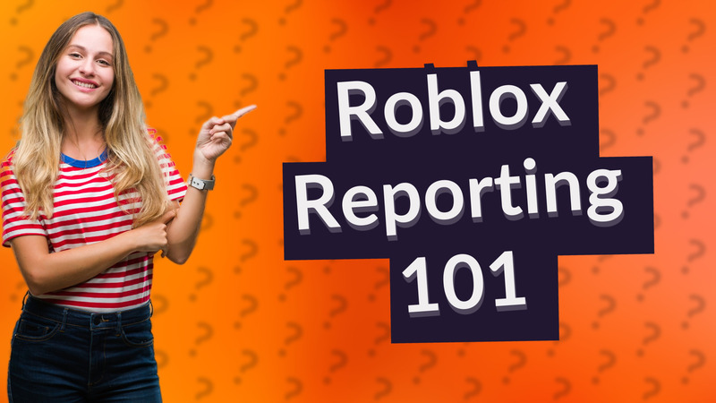 Roblox Reporting 101
