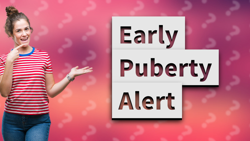 Early Puberty Alert