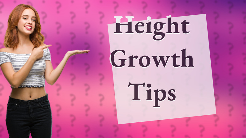 Height Growth Tips