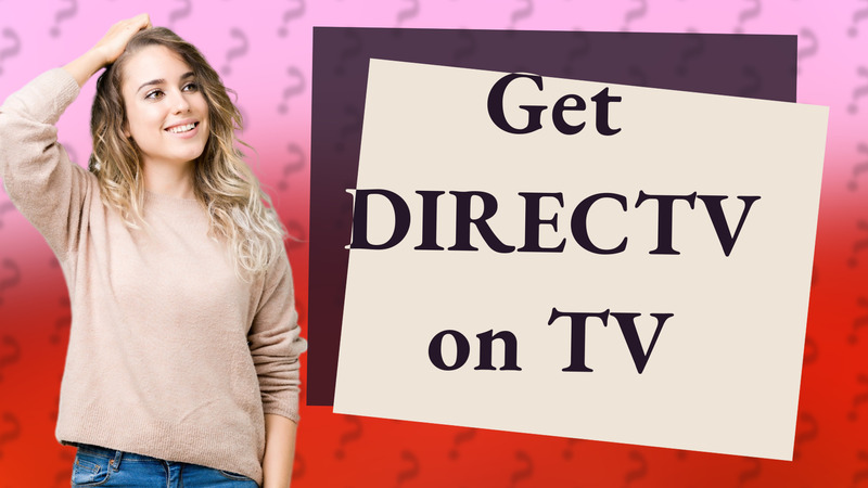 Get DIRECTV on TV