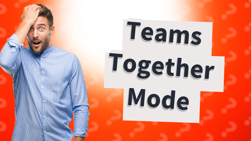 Teams Together Mode