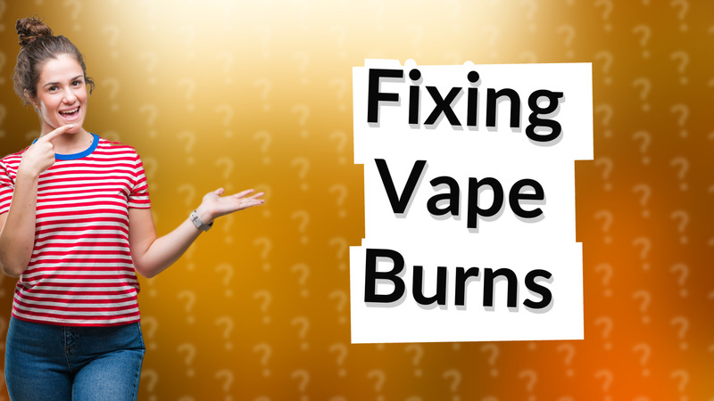 Fixing Vape Burns