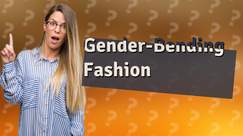 Gender-Bending Fashion