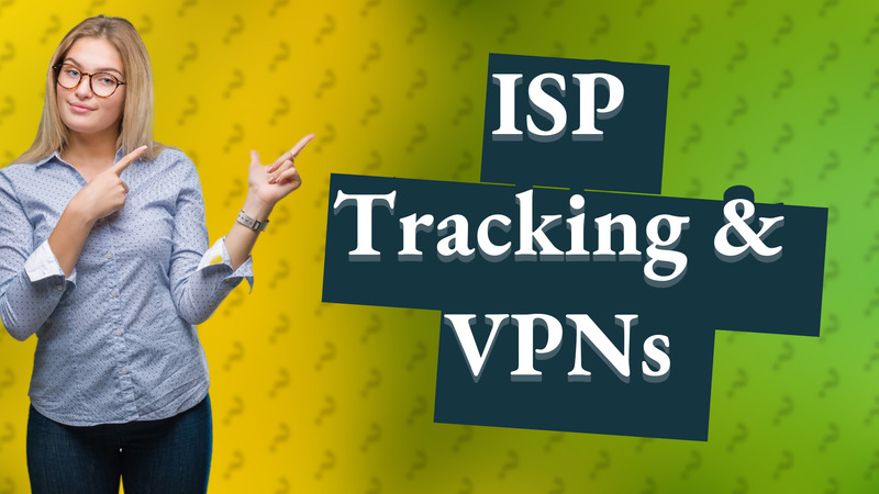 ISP Tracking & VPNs