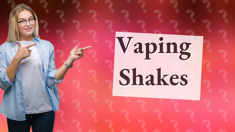 Vaping Shakes