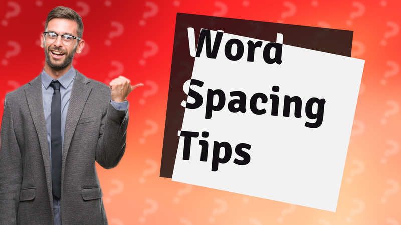 Word Spacing Tips