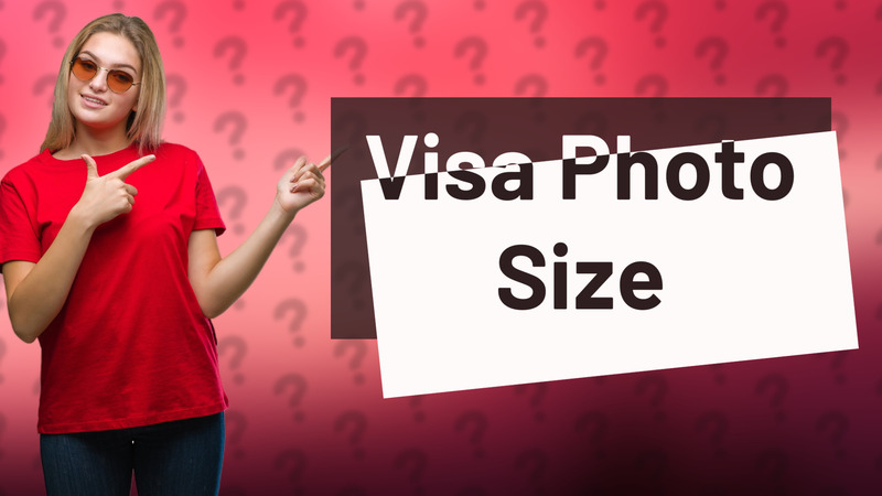 Visa Photo Size