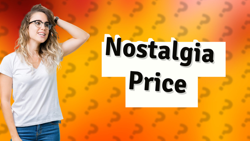 Nostalgia Price