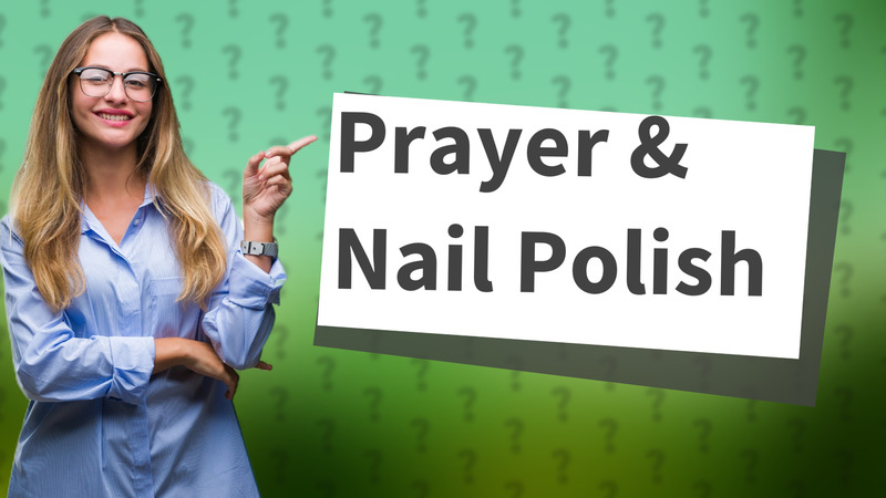 Prayer & Nail Polish