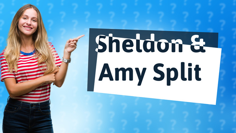 Sheldon & Amy Split