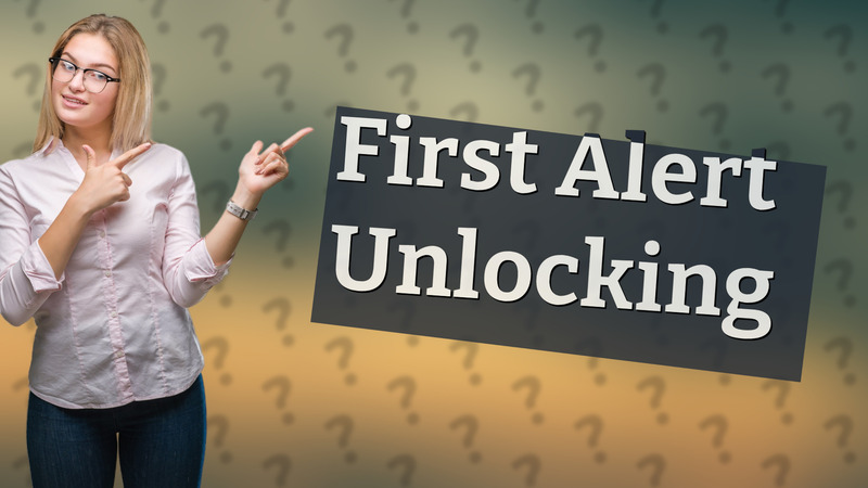 First Alert Unlocking