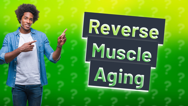 Reverse Muscle Aging