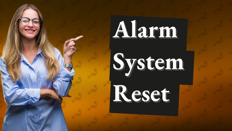 Alarm System Reset