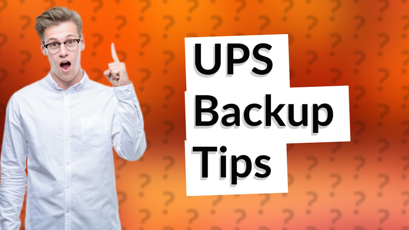 UPS Backup Tips