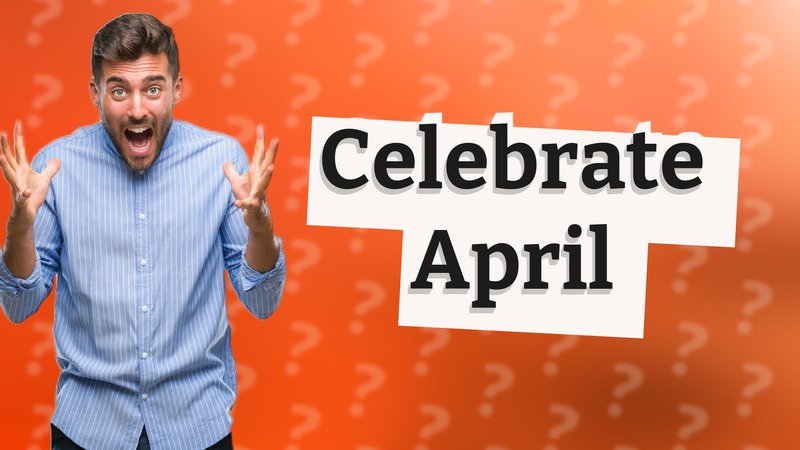 Celebrate April