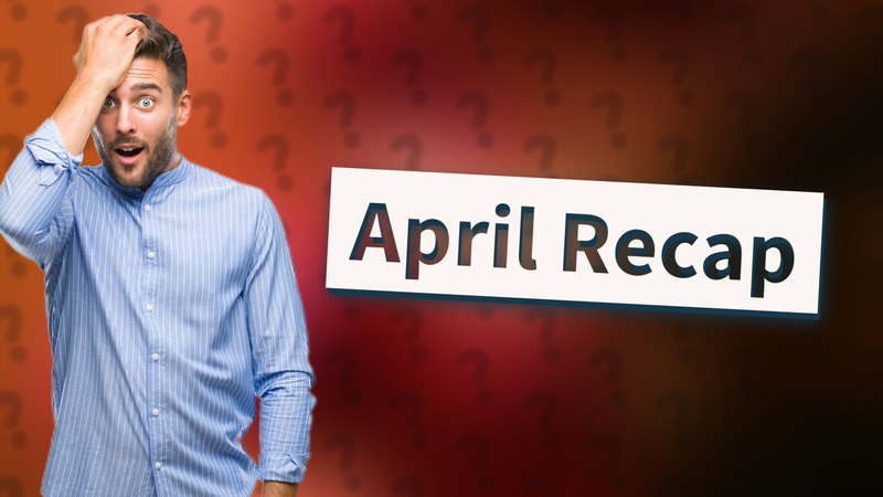 April Recap