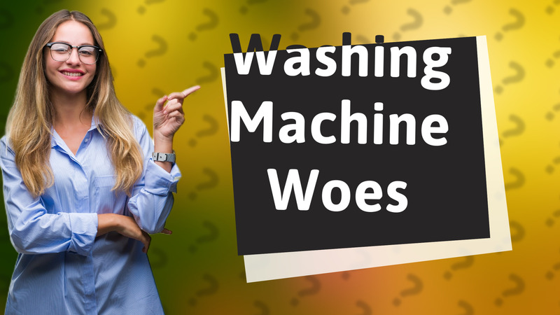 Washing Machine Woes