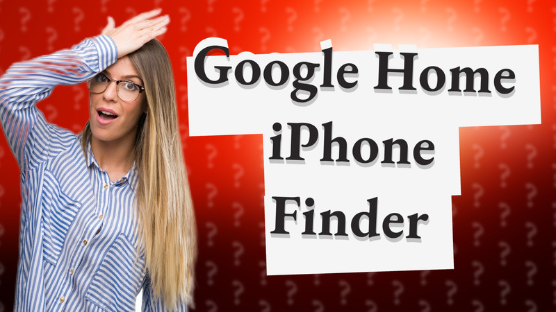 Google Home iPhone Finder