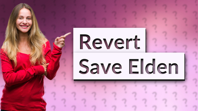 Revert Save Elden