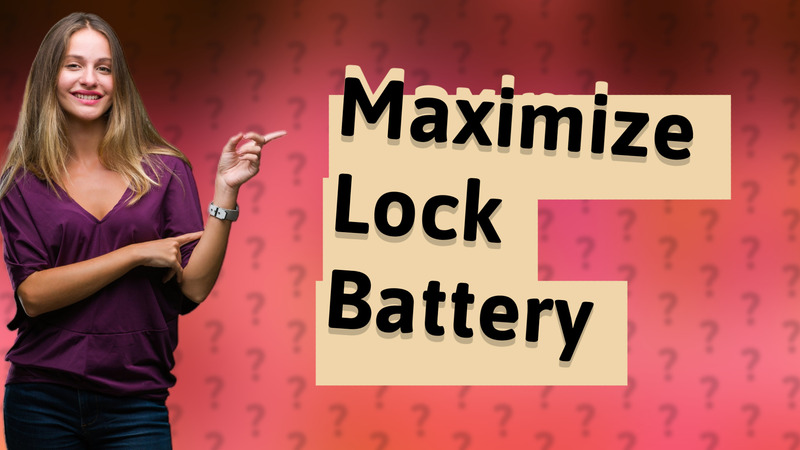 Maximize Lock Battery
