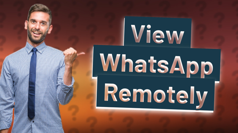 View WhatsApp Remotely