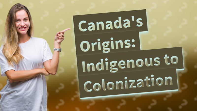 Canada's Origins: Indigenous to Colonization