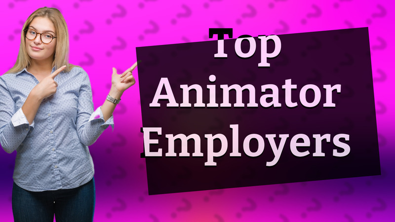 Top Animator Employers