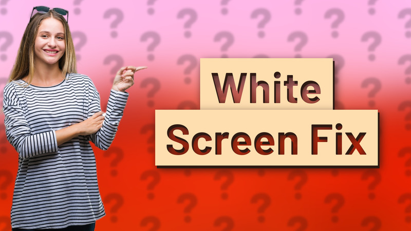 White Screen Fix
